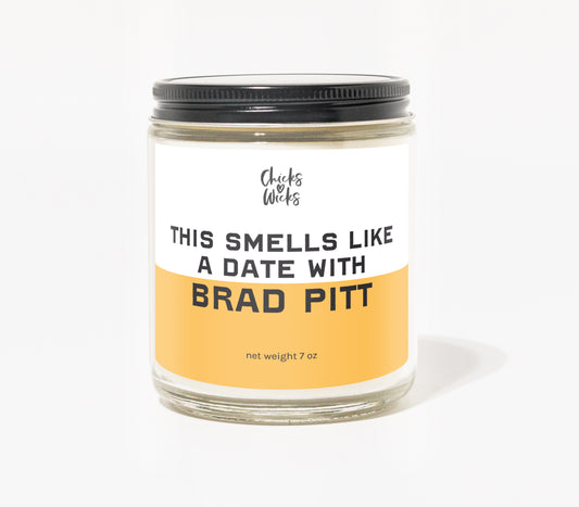This Smells Like a Date with Brad Pitt Candle